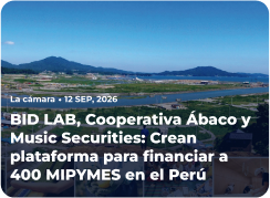 La Cámara: BID LAB, Cooperativa Ábaco y Music Securities: Crean plataforma para financiar a 400 MIPYMES en el Perú